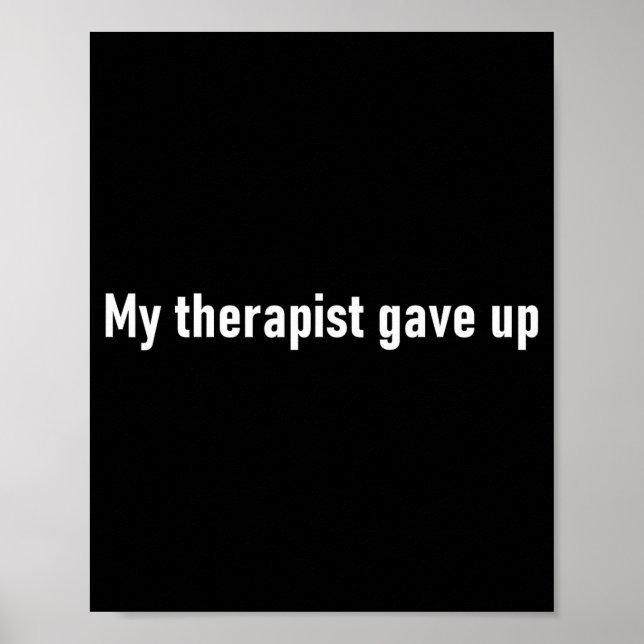Affiche My Therast Gave Up Funny  (Devant)