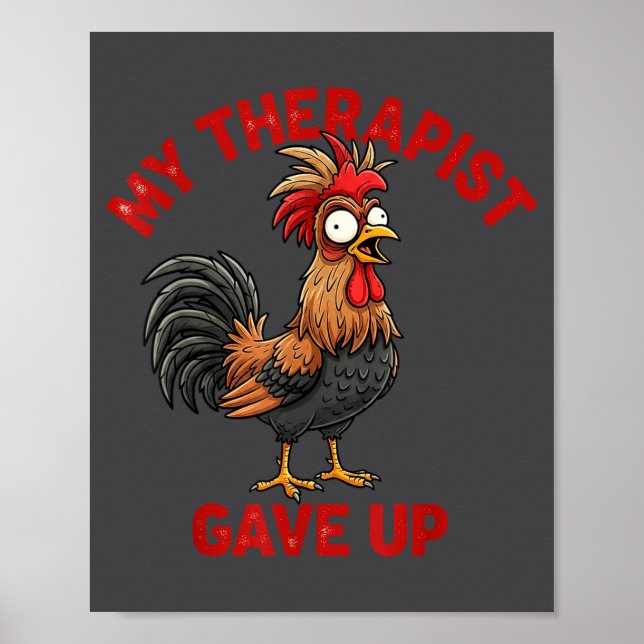 Affiche My Therast Gave Up Funny Meme Chicken Humor Saying (Devant)