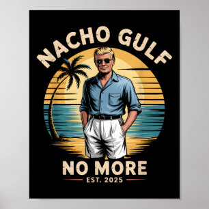 Affiche Nacho Gulf Plus de vacances drôles de Trump 2025 É