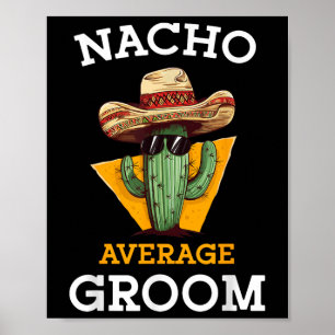 Affiche Nacho Moyenne Groom Mariage Amusement Fun Futur Ma