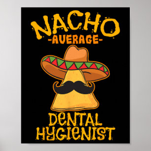 Affiche Nacho Moyenne Hygiéniste Dentaire Mexicaine Cin De