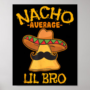 Affiche Nacho Moyenne Lil Bro Cinco De Mayo Brothe Mexicai