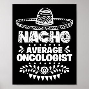 Affiche Nacho Moyenne Oncologue Fun Cadeau Cinco De Mayo