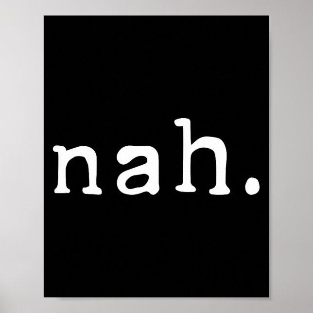 Affiche Nah Shirt Funny Sarcastic Quote Nope Not Gonna Do  (Devant)