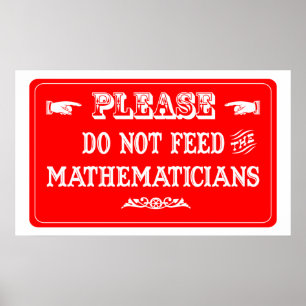 Affiche N'alimentez pas les mathématiciens