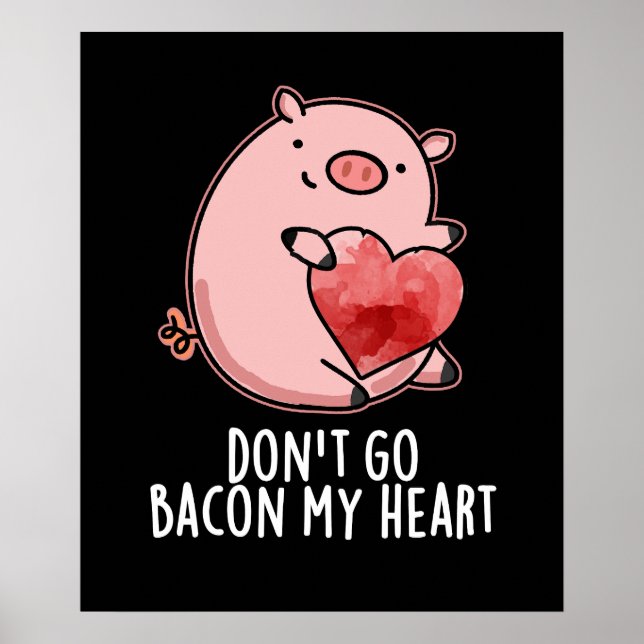 Affiche N'allez pas Bacon Mon Coeur Drôle Pig Pun Dark BG (Devant)