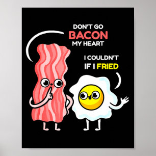 Affiche N'allez pas Bacon Mon Cœur Je N'aurais Pas Pu Si J
