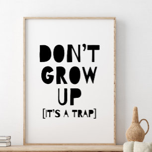 Affiche N'allez pas grandir, c'est un piège, Impression, D