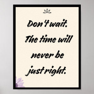 Affiche N'attendez pas ! Le moment ne sera jamais juste