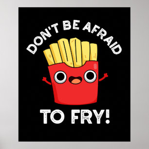 Affiche N'ayez pas peur de frire French Fries Pun Dark BG