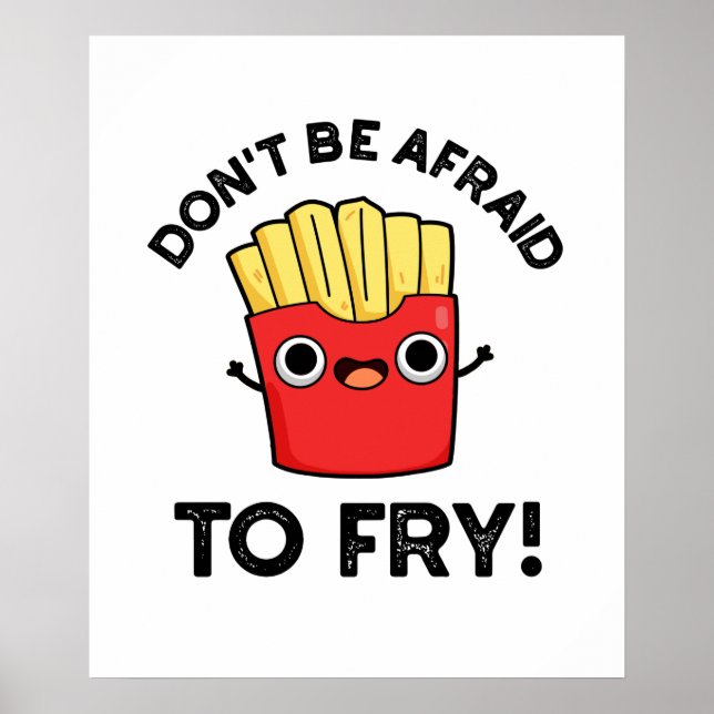 Affiche N'ayez pas peur de frire Funny French Fries Pun (Devant)