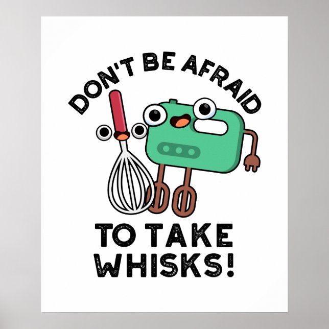 Affiche N'ayez pas peur de prendre des Whisks amusant jeu  (Devant)