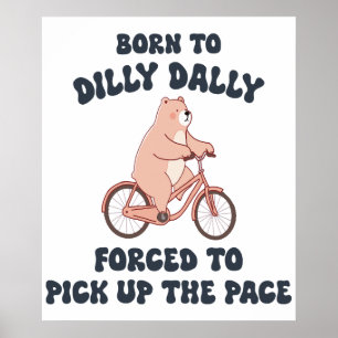Affiche Né à Dilly Dally forcé à prendre le rythme