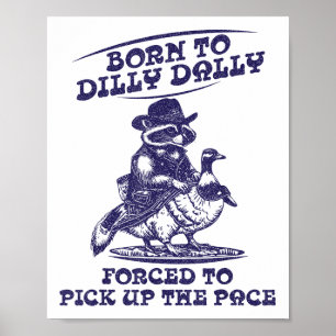 Affiche Né À Dilly Dally Goose Raccoon mignon Anima