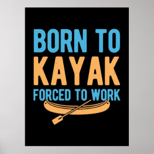 Affiche Né À Kayak Contraint À Travailler