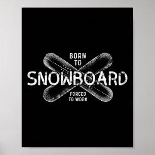 Affiche Né À Snowboard Forcé À Travailler - Drôle Snowboar
