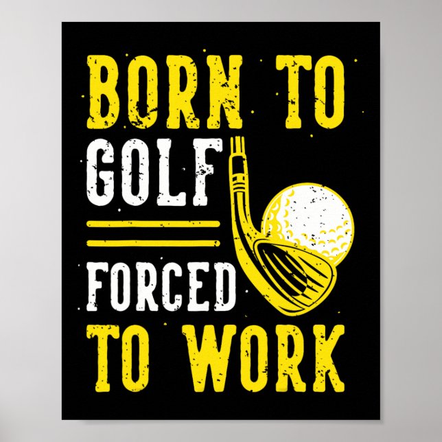 Affiche Né Au Golf Forcé À Travailler (Devant)