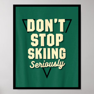 Affiche Ne cessez pas de skier, sérieusement - pente de mo