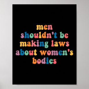 Affiche Ne devrait pas faire des lois sur les corps fémini