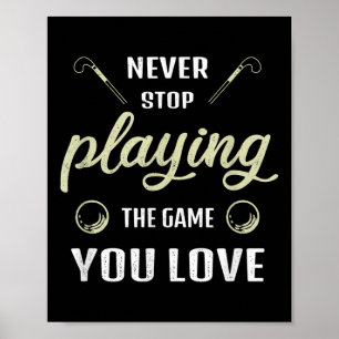 Affiche Ne jamais cesser de jouer au jeu que vous aimez le