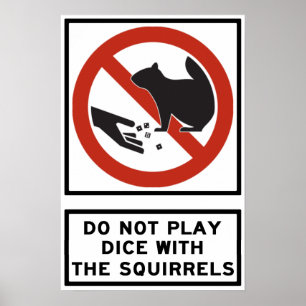 Affiche Ne jouez pas de dés avec le Squirrels Highway Sign