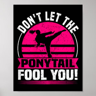 Affiche Ne laissez pas le Ponytail vous tromper drôle Kara