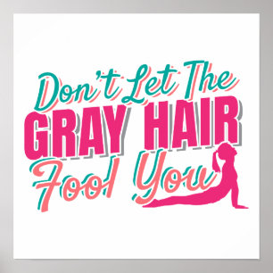 Affiche Ne laissez pas les cheveux gris vous tromper Citat