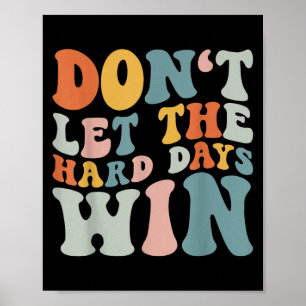 Affiche Ne Laissez Pas Les Durs Jours Gagner La Motivation