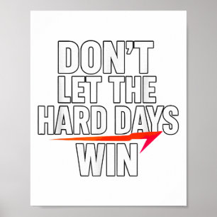 Affiche Ne laissez pas les jours difficiles gagner Motivat