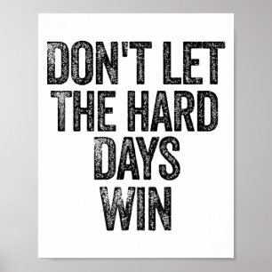 Affiche Ne laissez pas les jours difficiles gagner Motivat