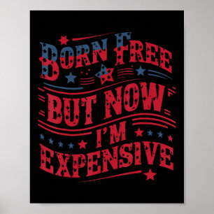 Affiche Né libre mais maintenant je suis cher Drôle 4 juil