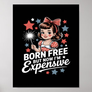Affiche Né libre mais maintenant je suis cher Funny Patrio