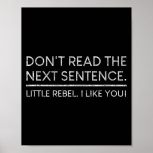 Affiche Ne lisez pas la phrase suivante Citation rebelle J