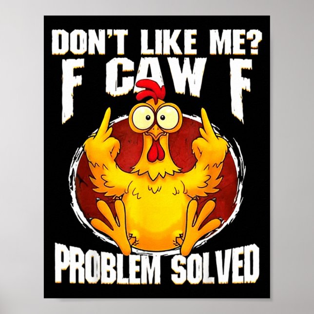 Affiche Ne m'aime pas F Caw F Problème résolu Funny Chicke (Devant)
