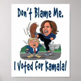 Affiche Ne me blâme pas. J'ai voté pour Kamala ! - Kamala