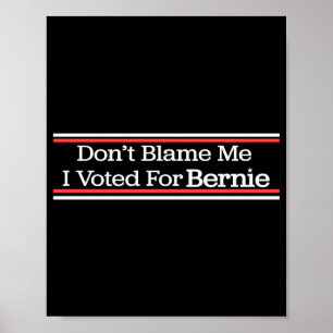 Affiche Ne me blâmez pas, j'ai voté pour Bernie Sanders