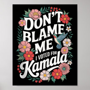 Affiche Ne me blâmez pas, j'ai voté pour elle Anti Trump j