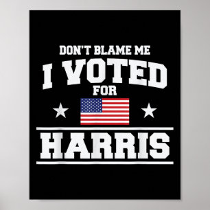 Affiche Ne Me Blâmez Pas J'Ai Voté Pour Harris
