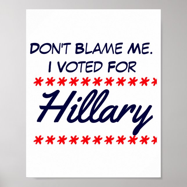 Affiche Ne me blâmez pas, j'ai voté pour Hillary (Devant)