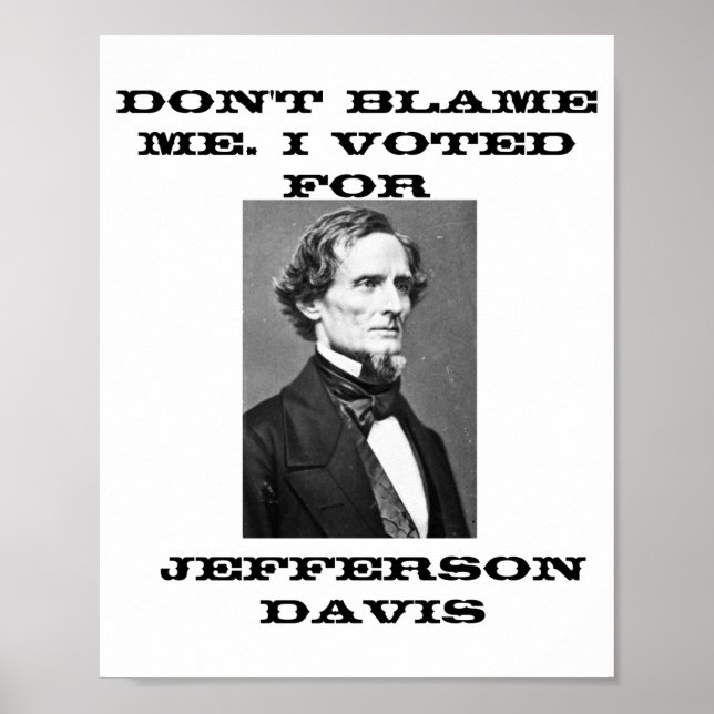 Affiche Ne me blâmez pas, j'ai voté pour Jefferson Davis  (Devant)