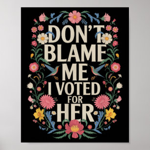 Affiche Ne Me Blâmez Pas J'Ai Voté Pour Son Anti-Trump J'A