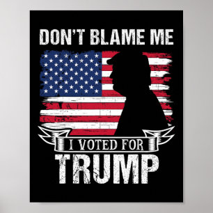 Affiche Ne me blâmez pas, j'ai voté pour Trump Rétro Vinta