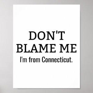 Affiche Ne me blâmez pas Je viens du Connecticut Funny Ant
