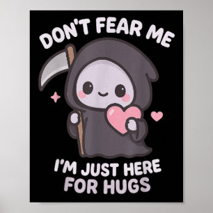 Affiche Ne me craignez pas Je suis juste là pour les Hugs