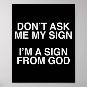 Affiche Ne Me Demandez Pas Mon Signe Je Suis Un Signe De D