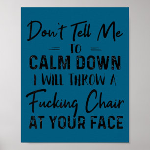 Affiche Ne me dites pas de me calmer je vais lancer une ch