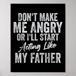 Affiche Ne Me Fais Pas Furier Ou Agir Comme Mon Père