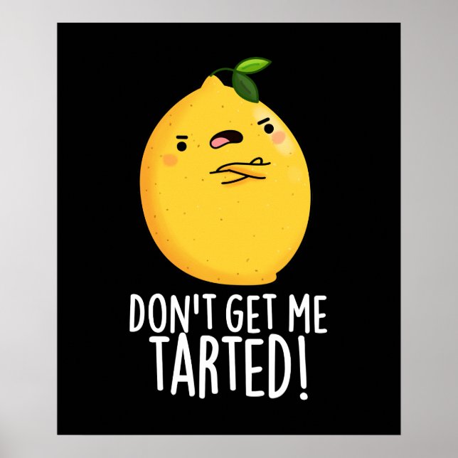 Affiche Ne me fais pas tarter Funny Lemon Pun Dark BG (Devant)