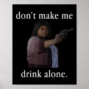 Affiche Ne me faites pas boire seule Chemise de la Fête de