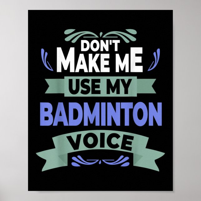 Affiche Ne Me Faites Pas Utiliser Ma Voix Badminton - Badm (Devant)